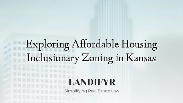 Exploring Affordable Housing Inclusionary Zoning in Kansas