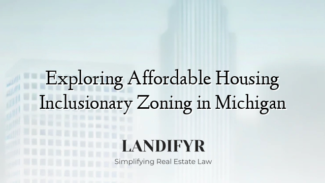 Exploring Affordable Housing Inclusionary Zoning in Michigan