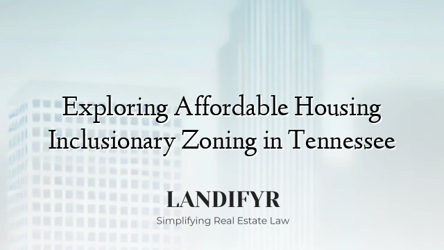 Exploring Affordable Housing Inclusionary Zoning in Tennessee