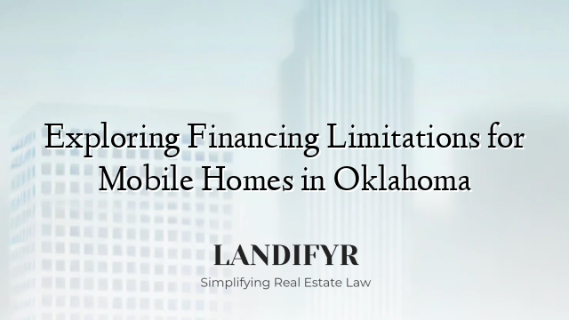 Exploring Financing Limitations for Mobile Homes in Oklahoma