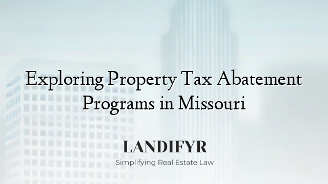 Exploring Property Tax Abatement Programs in Missouri