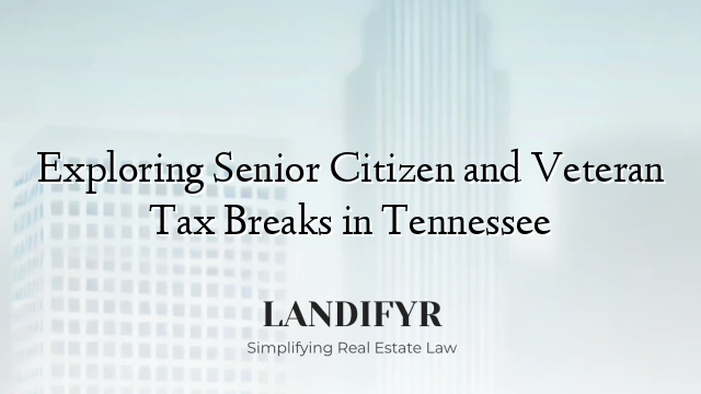 Exploring Senior Citizen and Veteran Tax Breaks in Tennessee