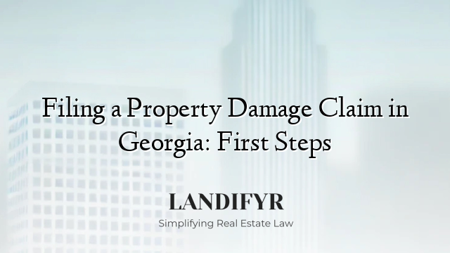 Filing a Property Damage Claim in Georgia: First Steps
