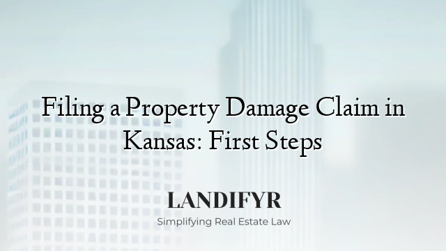 Filing a Property Damage Claim in Kansas: First Steps