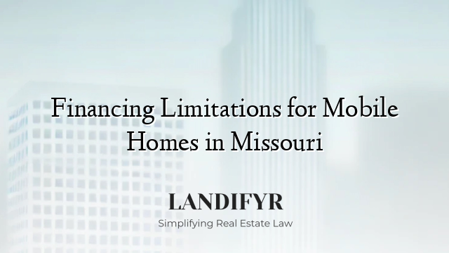 Financing Limitations for Mobile Homes in Missouri