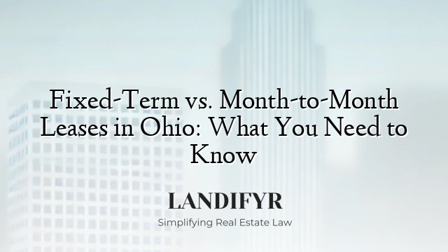 Fixed-Term vs. Month-to-Month Leases in Ohio: What You Need to Know