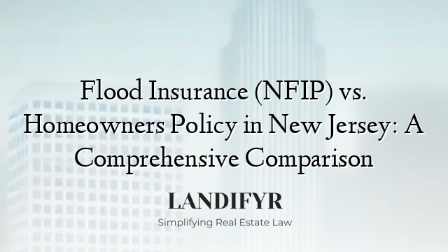 Flood Insurance (NFIP) vs. Homeowners Policy in New Jersey: A Comprehensive Comparison