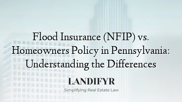 Flood Insurance (NFIP) vs. Homeowners Policy in Pennsylvania: Understanding the Differences
