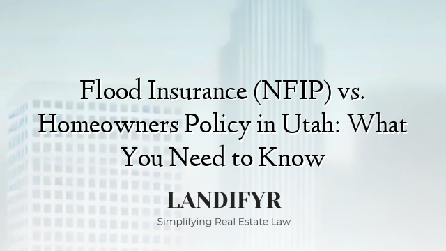 Flood Insurance (NFIP) vs. Homeowners Policy in Utah: What You Need to Know