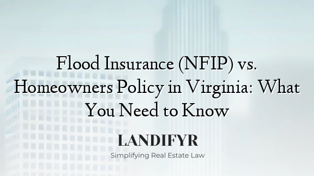 Flood Insurance (NFIP) vs. Homeowners Policy in Virginia: What You Need to Know