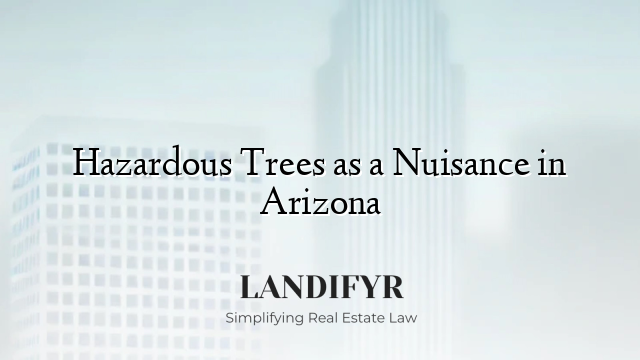 Hazardous Trees as a Nuisance in Arizona