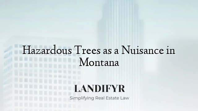Hazardous Trees as a Nuisance in Montana