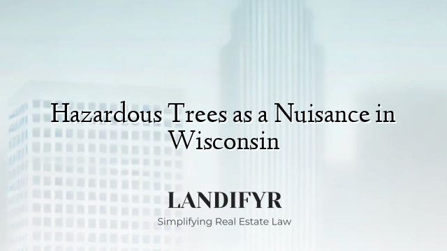 Hazardous Trees as a Nuisance in Wisconsin