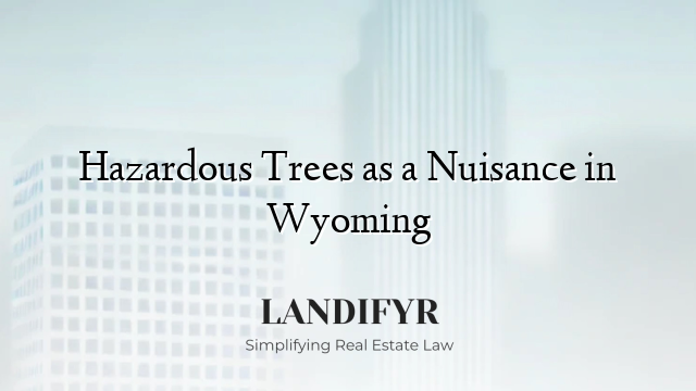 Hazardous Trees as a Nuisance in Wyoming
