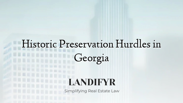 Historic Preservation Hurdles in Georgia