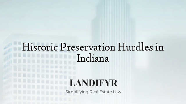 Historic Preservation Hurdles in Indiana