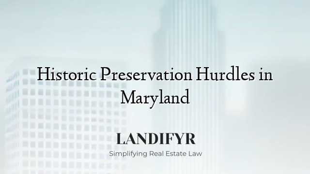 Historic Preservation Hurdles in Maryland