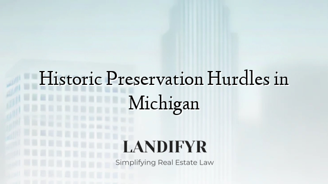 Historic Preservation Hurdles in Michigan