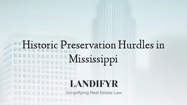Historic Preservation Hurdles in Mississippi