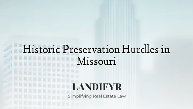 Historic Preservation Hurdles in Missouri