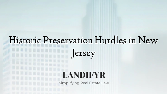 Historic Preservation Hurdles in New Jersey