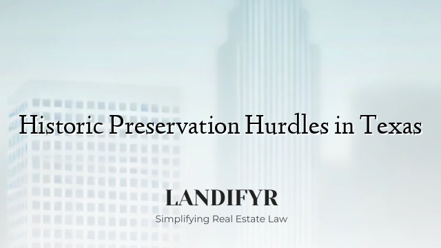 Historic Preservation Hurdles in Texas