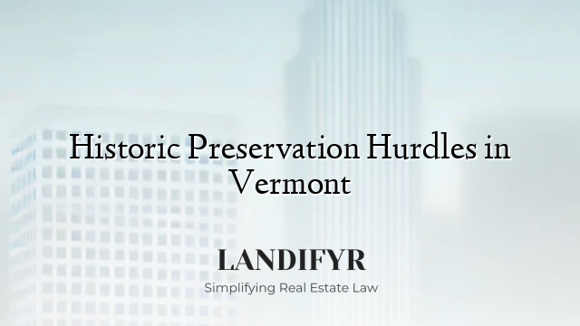 Historic Preservation Hurdles in Vermont