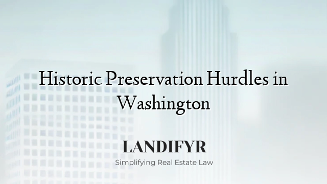 Historic Preservation Hurdles in Washington