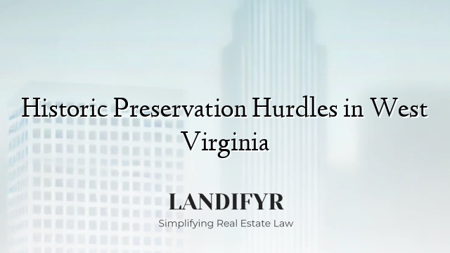 Historic Preservation Hurdles in West Virginia