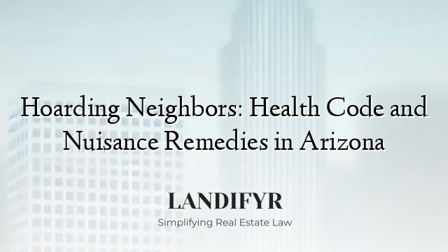 Hoarding Neighbors: Health Code and Nuisance Remedies in Arizona
