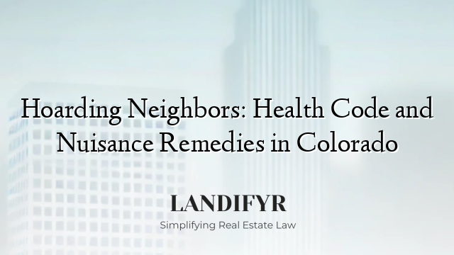 Hoarding Neighbors: Health Code and Nuisance Remedies in Colorado