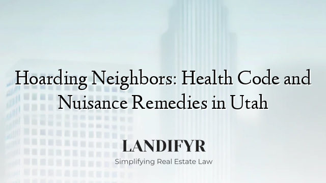 Hoarding Neighbors: Health Code and Nuisance Remedies in Utah