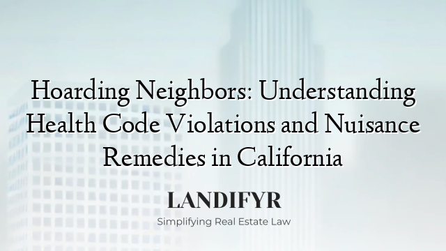 Hoarding Neighbors: Understanding Health Code Violations and Nuisance Remedies in California