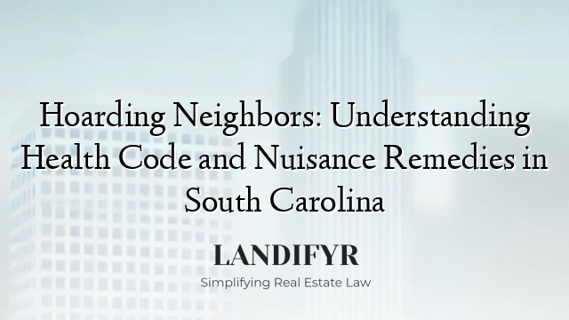 Hoarding Neighbors: Understanding Health Code and Nuisance Remedies in South Carolina