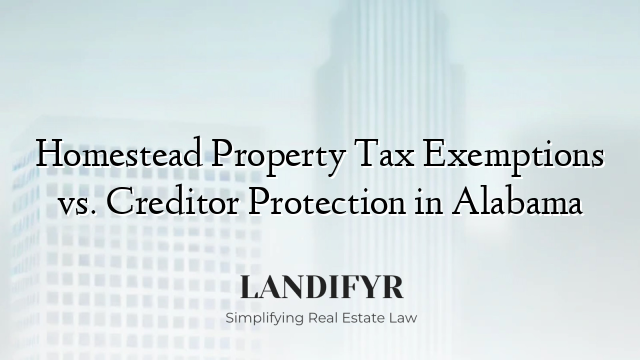 Homestead Property Tax Exemptions vs. Creditor Protection in Alabama