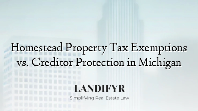 Homestead Property Tax Exemptions vs. Creditor Protection in Michigan