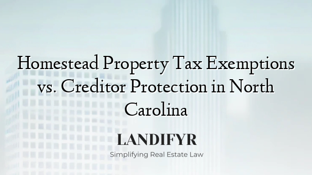 Homestead Property Tax Exemptions vs. Creditor Protection in North Carolina