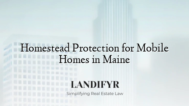 Homestead Protection for Mobile Homes in Maine