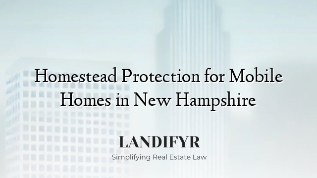 Homestead Protection for Mobile Homes in New Hampshire