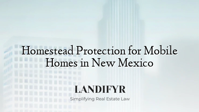 Homestead Protection for Mobile Homes in New Mexico