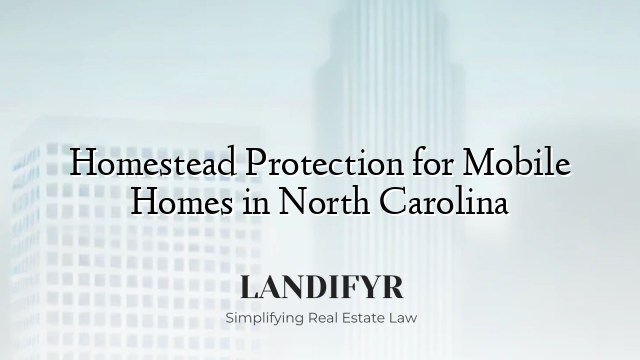 Homestead Protection for Mobile Homes in North Carolina