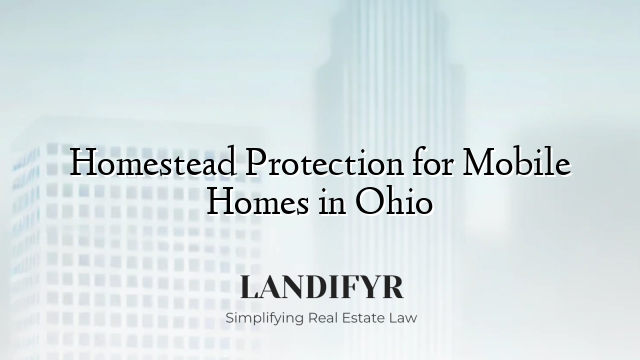 Homestead Protection for Mobile Homes in Ohio