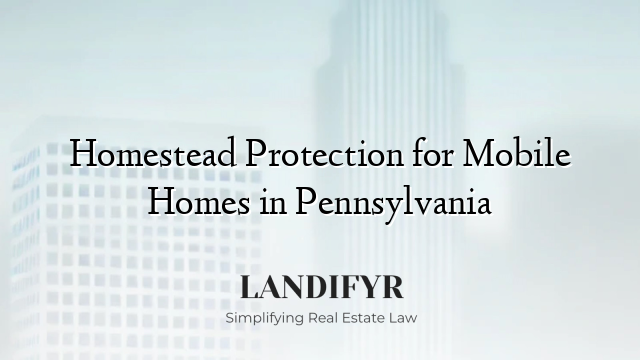 Homestead Protection for Mobile Homes in Pennsylvania
