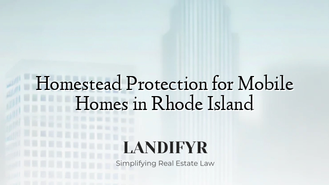 Homestead Protection for Mobile Homes in Rhode Island