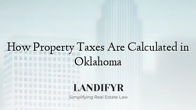 How Property Taxes Are Calculated in Oklahoma
