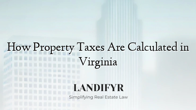 How Property Taxes Are Calculated in Virginia