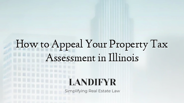 How to Appeal Your Property Tax Assessment in Illinois