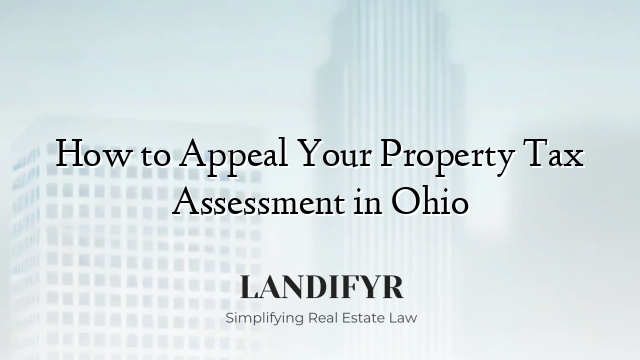 How to Appeal Your Property Tax Assessment in Ohio
