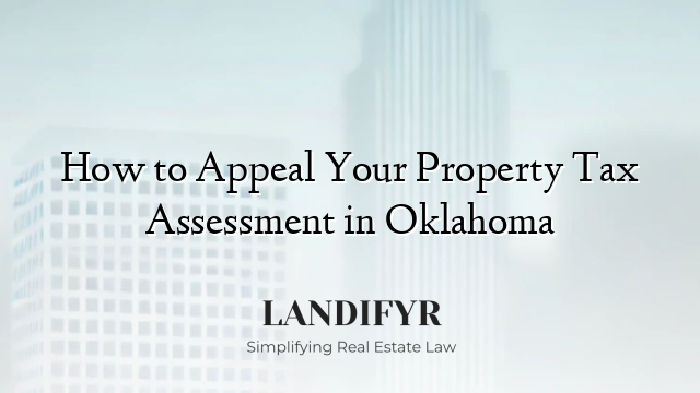 How to Appeal Your Property Tax Assessment in Oklahoma