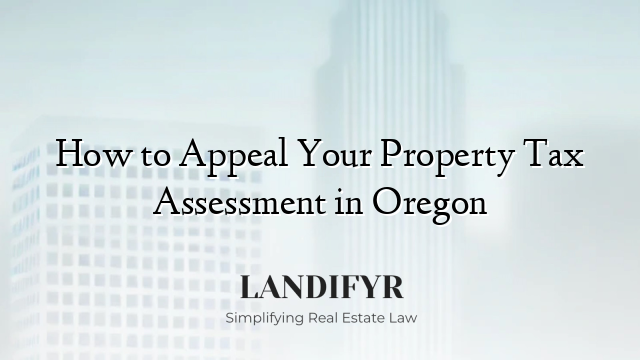 How to Appeal Your Property Tax Assessment in Oregon